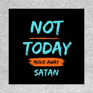 Not Today Satan T-Shirt